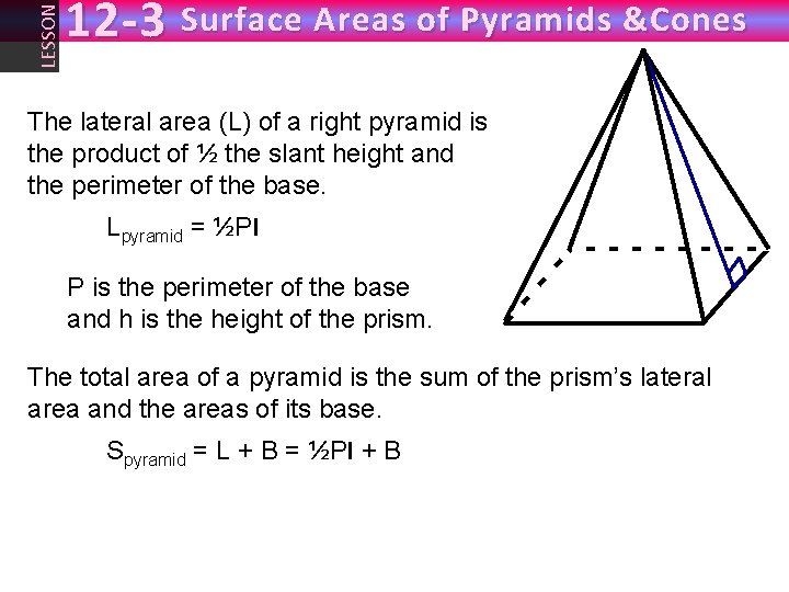 LESSON 12 -3 Surface Areas of Pyramids &Cones The lateral area (L) of a