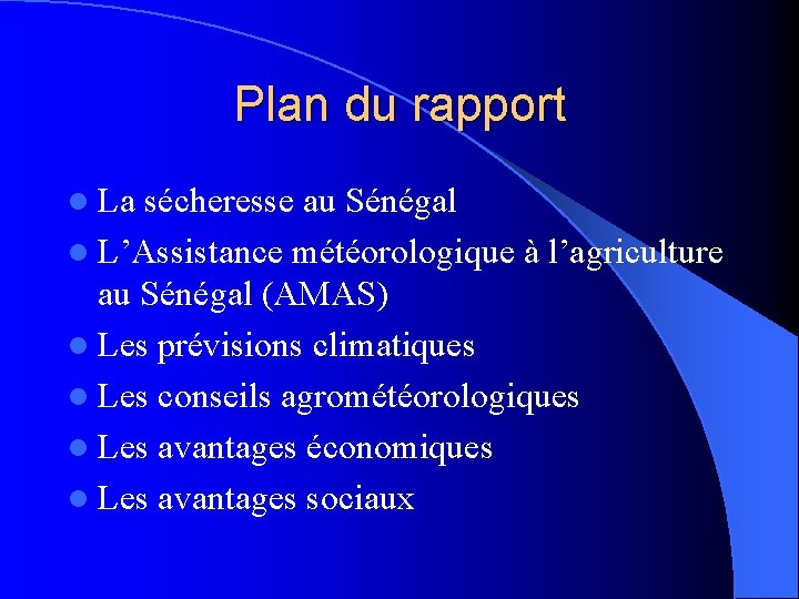 Plan du rapport l La sécheresse au Sénégal l L’Assistance météorologique à l’agriculture au