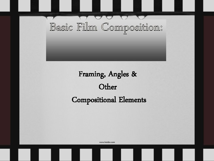 Basic Film Composition: Framing, Angles & Other Compositional Elements 