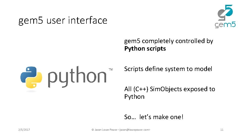gem 5 user interface gem 5 completely controlled by Python scripts Scripts define system gem 5 user interface gem 5 completely controlled by Python scripts Scripts define system