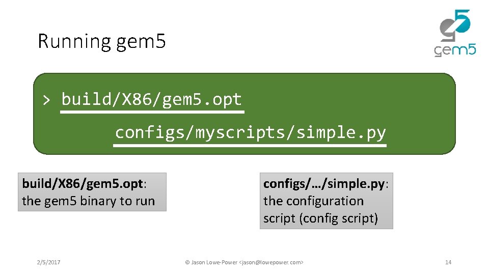 Running gem 5 > build/X 86/gem 5. opt configs/myscripts/simple. py build/X 86/gem 5. opt: Running gem 5 > build/X 86/gem 5. opt configs/myscripts/simple. py build/X 86/gem 5. opt: