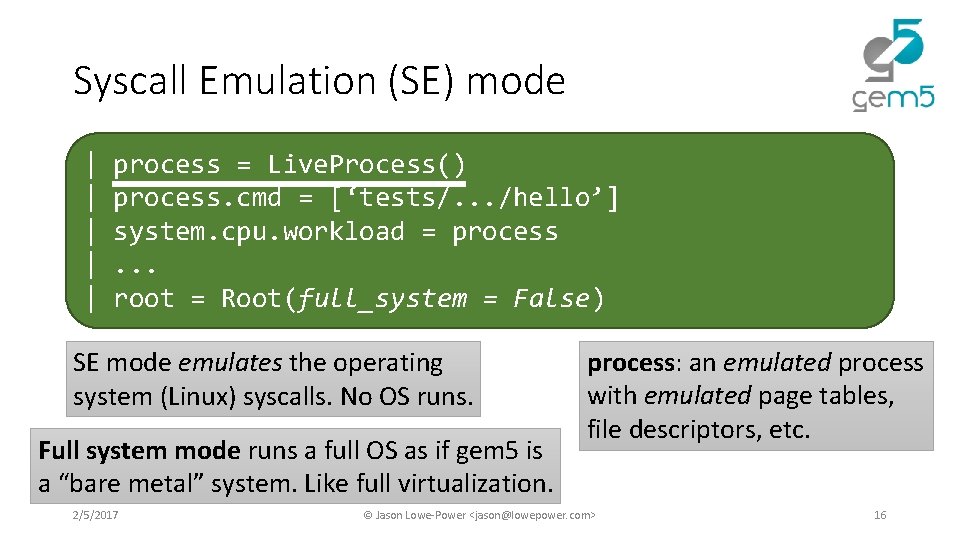 Syscall Emulation (SE) mode | | | process = Live. Process() process. cmd = Syscall Emulation (SE) mode | | | process = Live. Process() process. cmd =