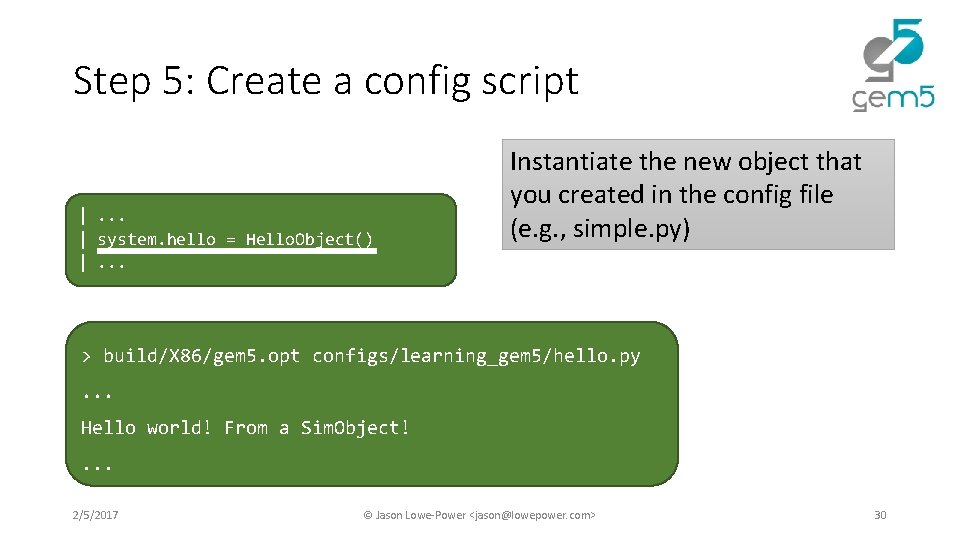 Step 5: Create a config script |. . . | system. hello = Hello. Step 5: Create a config script |. . . | system. hello = Hello.
