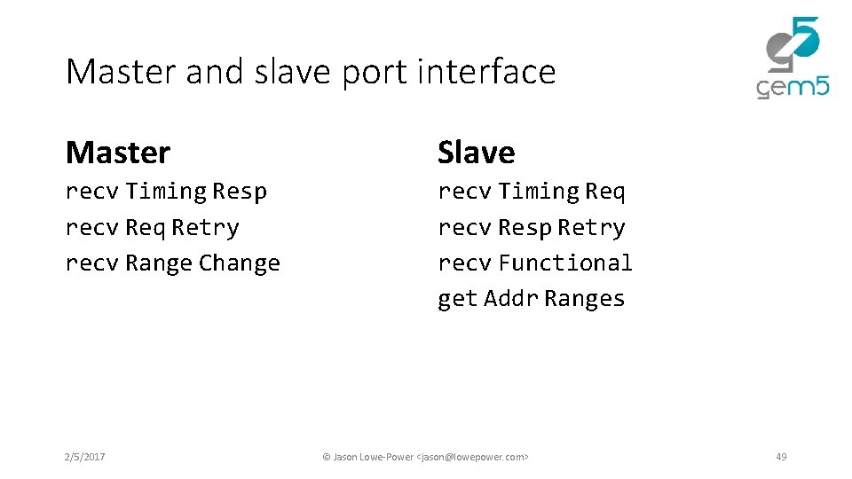 Master and slave port interface Master Slave recv Timing Resp recv Req Retry recv Range Change recv Timing Req recv Resp Retry recv Functional Master and slave port interface Master Slave recv Timing Resp recv Req Retry recv Range Change recv Timing Req recv Resp Retry recv Functional
