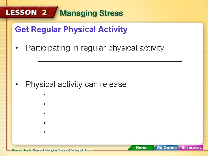 Get Regular Physical Activity • Participating in regular physical activity • Physical activity can