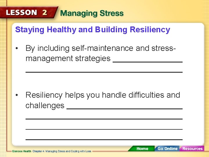Staying Healthy and Building Resiliency • By including self-maintenance and stressmanagement strategies • Resiliency