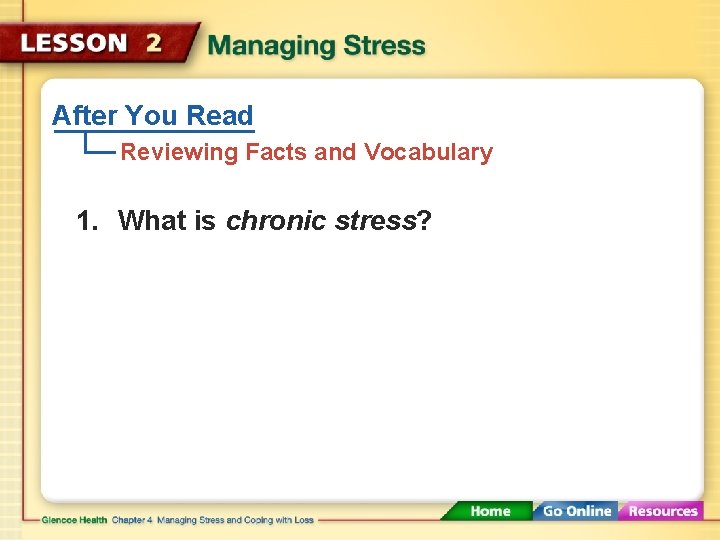 After You Read Reviewing Facts and Vocabulary 1. What is chronic stress? 