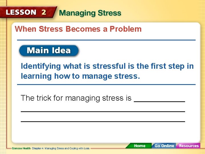 When Stress Becomes a Problem Identifying what is stressful is the first step in