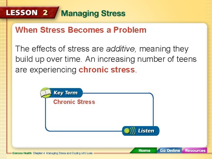 When Stress Becomes a Problem The effects of stress are additive, meaning they build