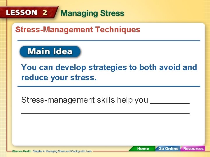Stress-Management Techniques You can develop strategies to both avoid and reduce your stress. Stress-management