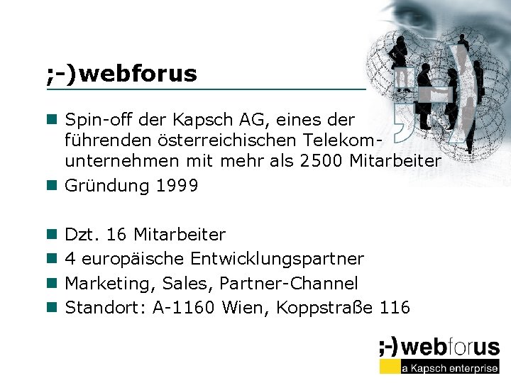 ; -)webforus n Spin-off der Kapsch AG, eines der führenden österreichischen Telekomunternehmen mit mehr