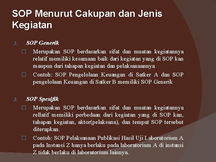 SOP Menurut Cakupan dan Jenis Kegiatan 1. SOP Generik � Merupakan SOP berdasarkan sifat