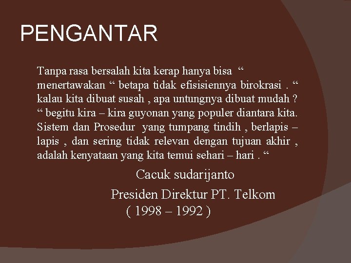PENGANTAR Tanpa rasa bersalah kita kerap hanya bisa “ menertawakan “ betapa tidak efisisiennya