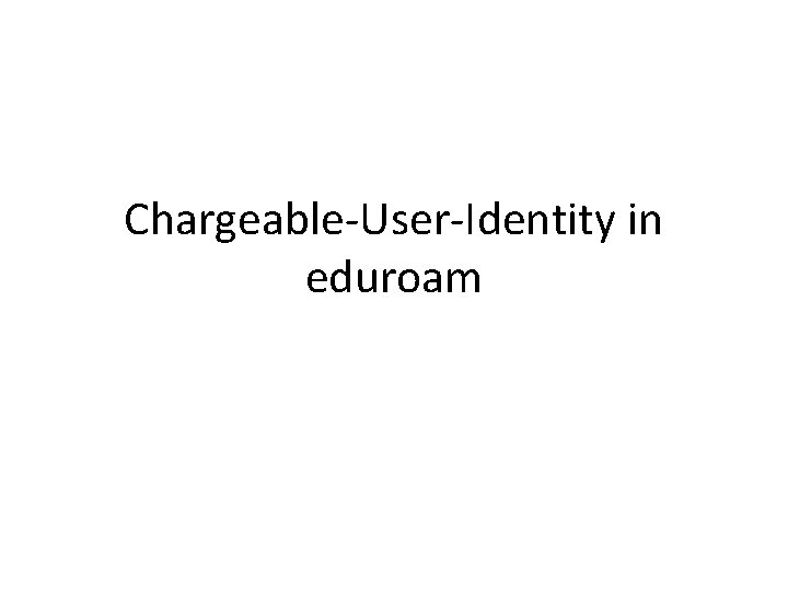 Chargeable-User-Identity in eduroam 