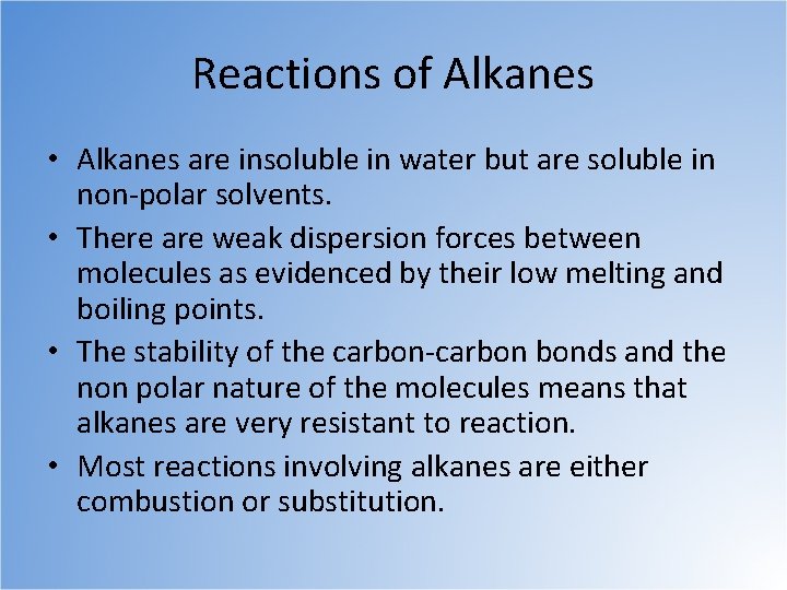 Reactions of Alkanes • Alkanes are insoluble in water but are soluble in non-polar