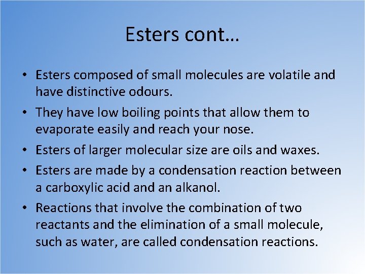 Esters cont… • Esters composed of small molecules are volatile and have distinctive odours.