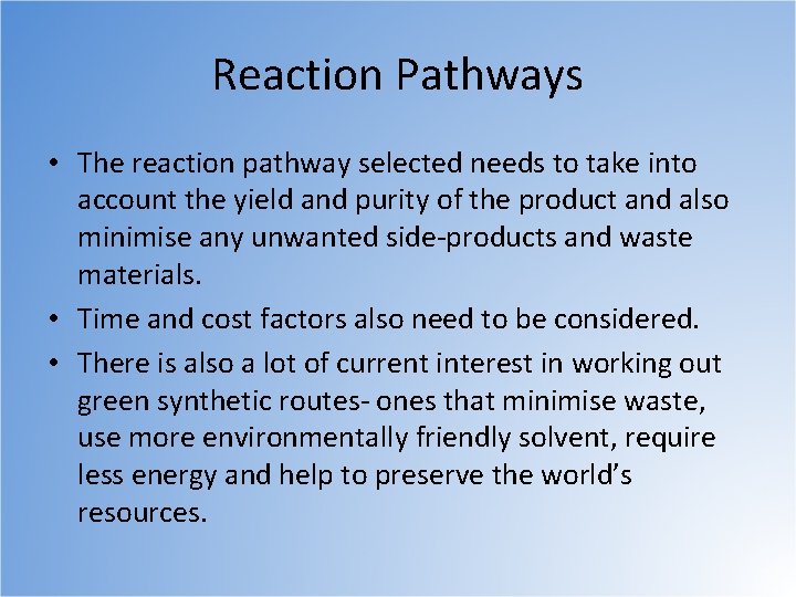 Reaction Pathways • The reaction pathway selected needs to take into account the yield