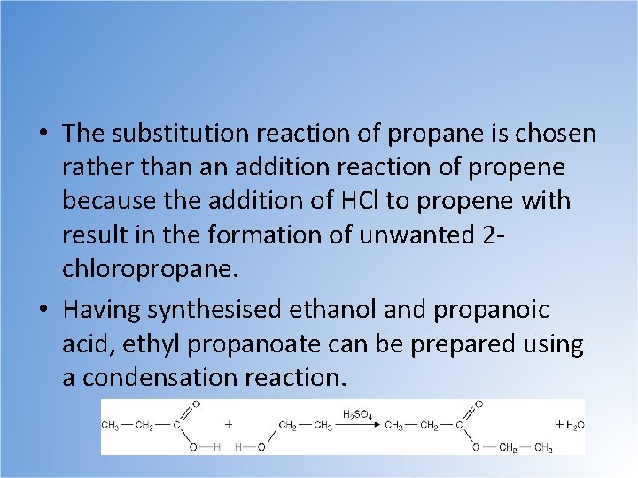  • The substitution reaction of propane is chosen rather than an addition reaction