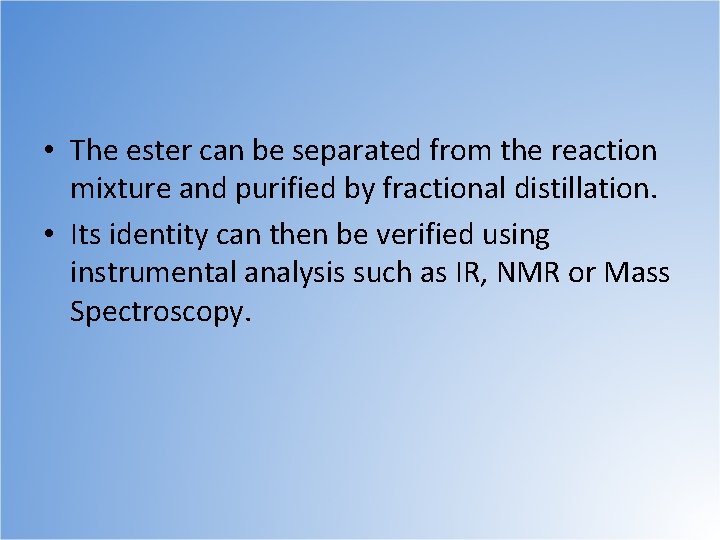  • The ester can be separated from the reaction mixture and purified by