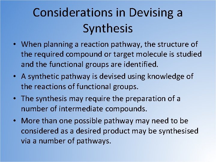Considerations in Devising a Synthesis • When planning a reaction pathway, the structure of
