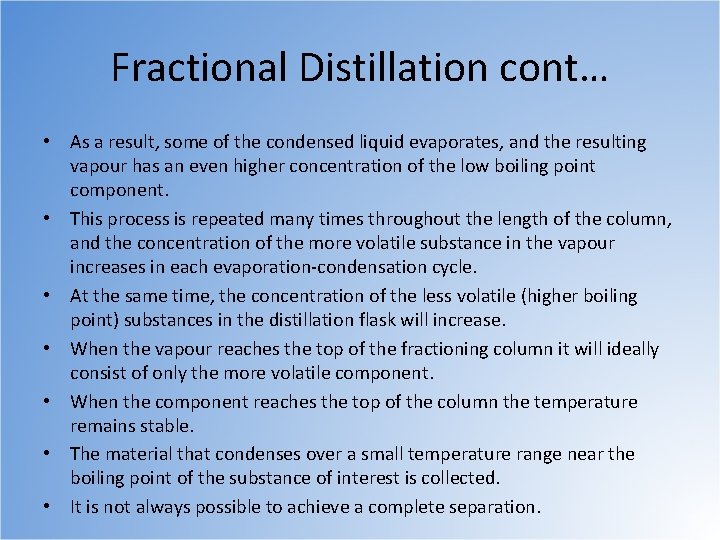 Fractional Distillation cont… • As a result, some of the condensed liquid evaporates, and