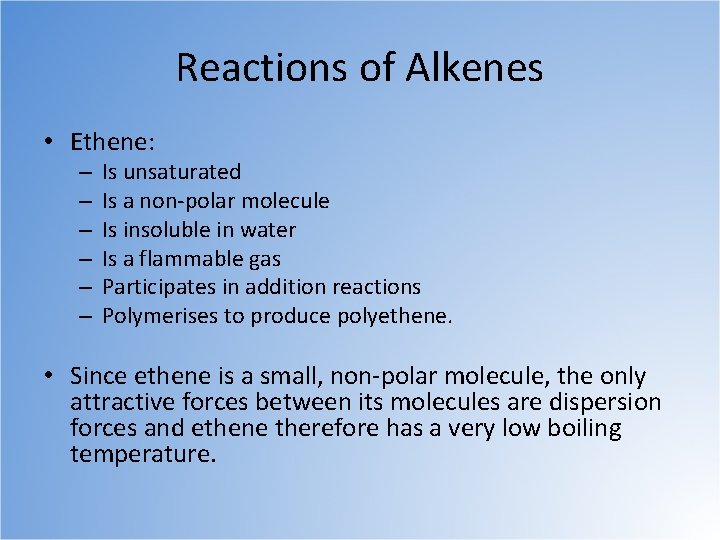 Reactions of Alkenes • Ethene: – – – Is unsaturated Is a non-polar molecule