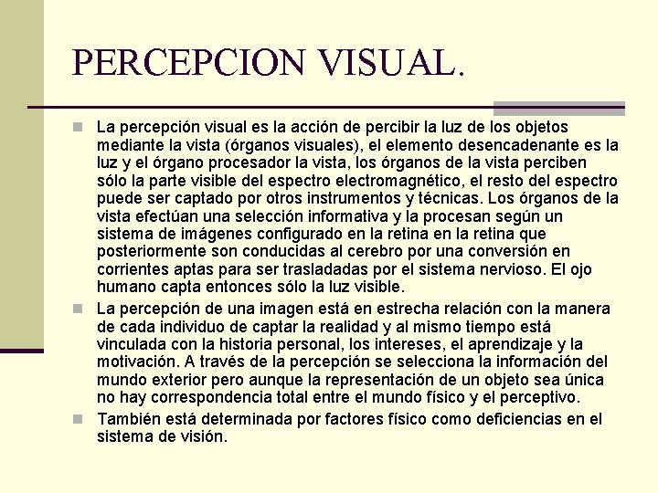PERCEPCION VISUAL. n La percepción visual es la acción de percibir la luz de