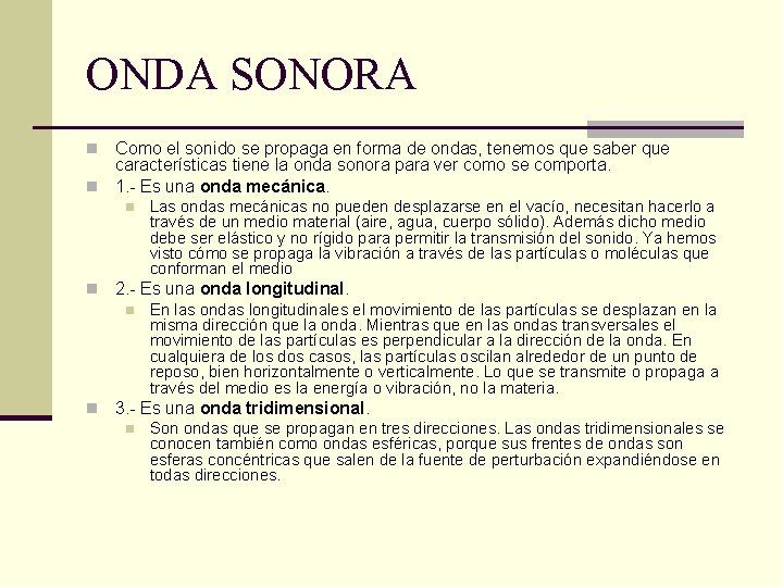 ONDA SONORA Como el sonido se propaga en forma de ondas, tenemos que saber
