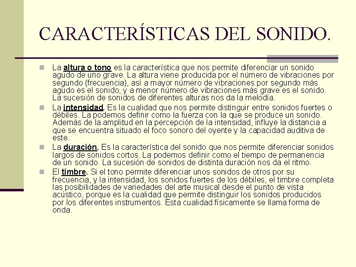 CARACTERÍSTICAS DEL SONIDO. La altura o tono es la característica que nos permite diferenciar
