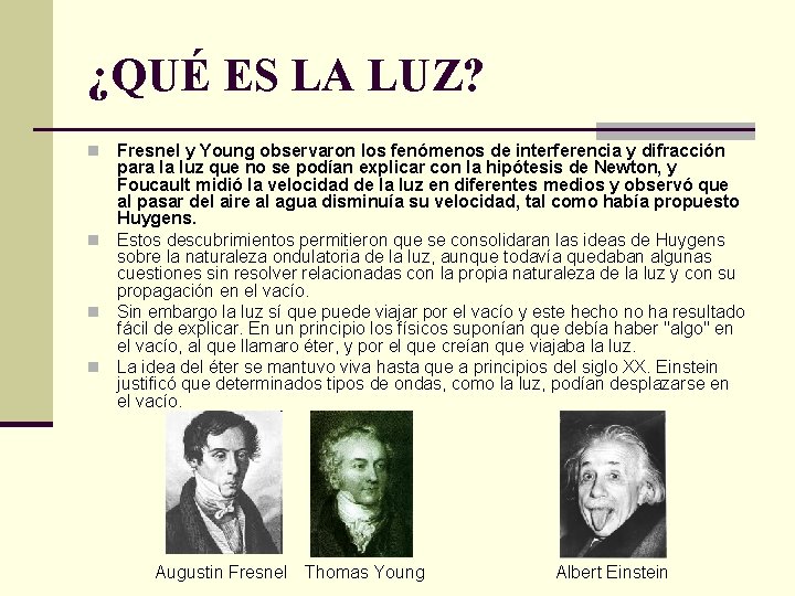 ¿QUÉ ES LA LUZ? Fresnel y Young observaron los fenómenos de interferencia y difracción