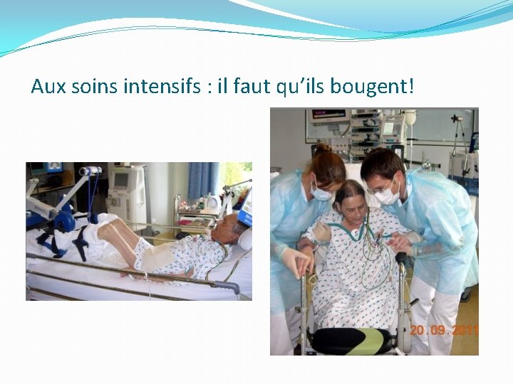 Aux soins intensifs : il faut qu’ils bougent! 