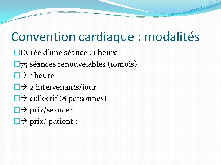 Convention cardiaque : modalités �Durée d'une séance : 1 heure � 75 séances renouvelables