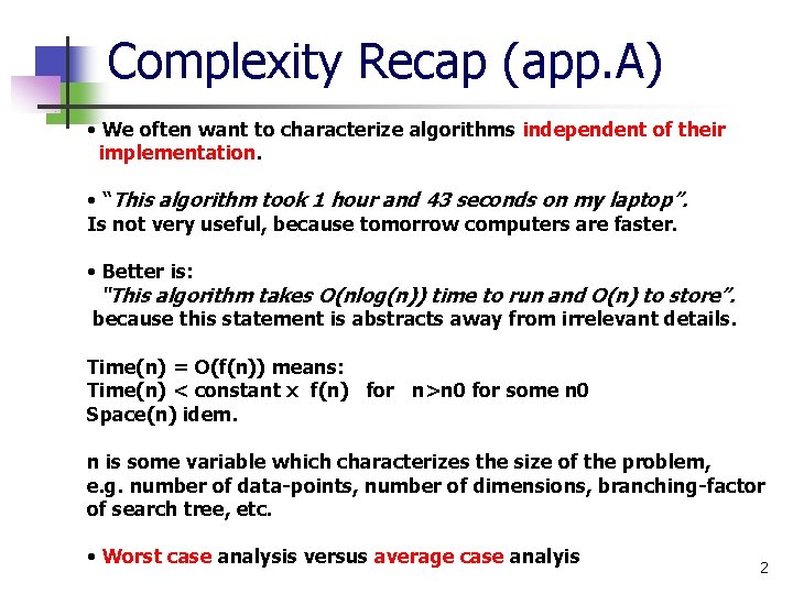 Complexity Recap (app. A) • We often want to characterize algorithms independent of their