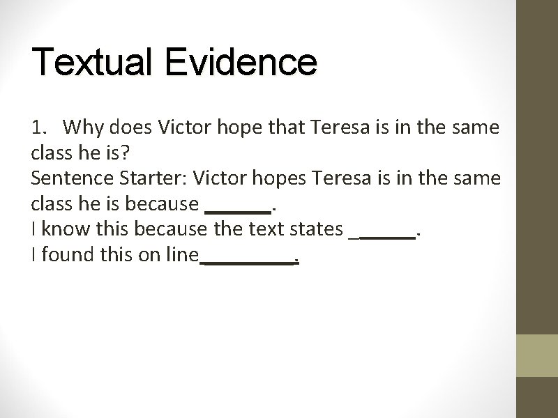 Textual Evidence 1. Why does Victor hope that Teresa is in the same class