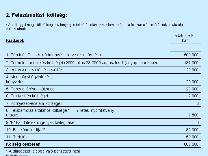 2. Felszámolási költség: * A csillaggal megjelölt költségek a tényleges felmérés után annak ismeretében