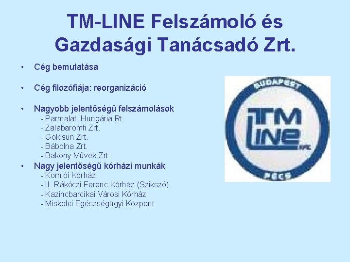 TM-LINE Felszámoló és Gazdasági Tanácsadó Zrt. • Cég bemutatása • Cég filozófiája: reorganizáció •
