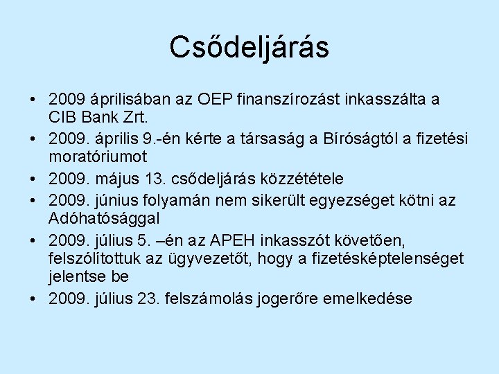 Csődeljárás • 2009 áprilisában az OEP finanszírozást inkasszálta a CIB Bank Zrt. • 2009.