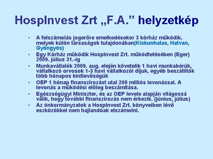 Hosp. Invest Zrt „F. A. ” helyzetkép • • • A felszámolás jogerőre emelkedésekor