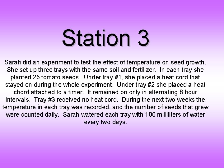 Station 3 Sarah did an experiment to test the effect of temperature on seed