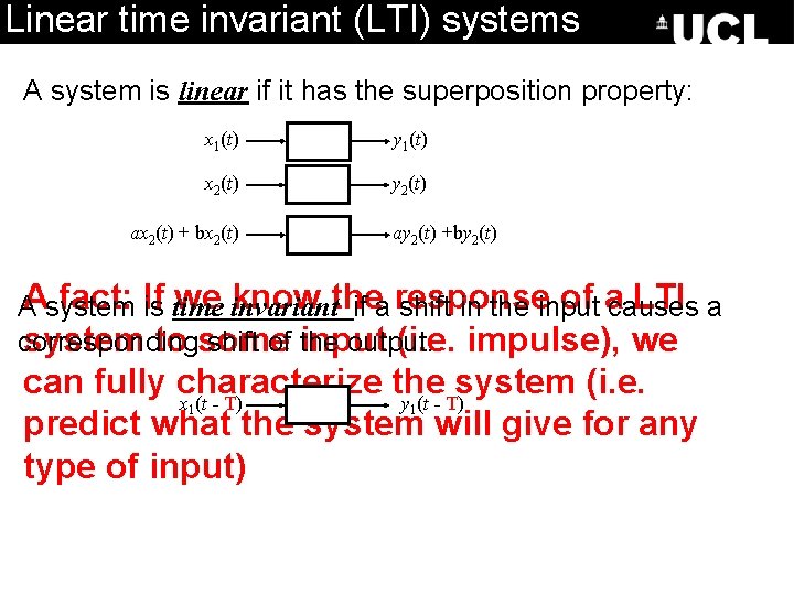 Linear time invariant (LTI) systems A system is linear if it has the superposition