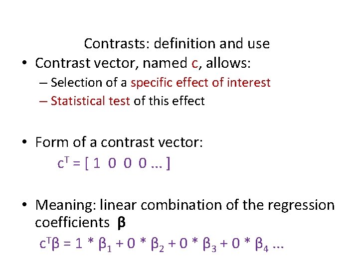 Contrasts: definition and use • Contrast vector, named c, allows: – Selection of a