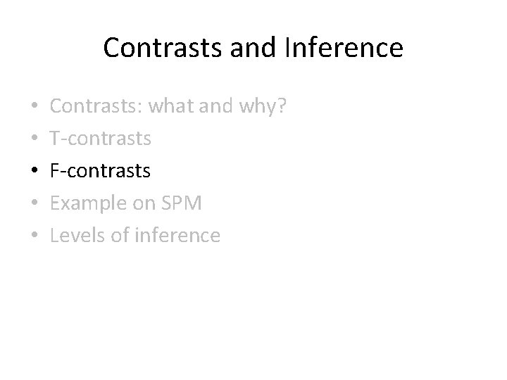 Contrasts and Inference • • • Contrasts: what and why? T-contrasts F-contrasts Example on