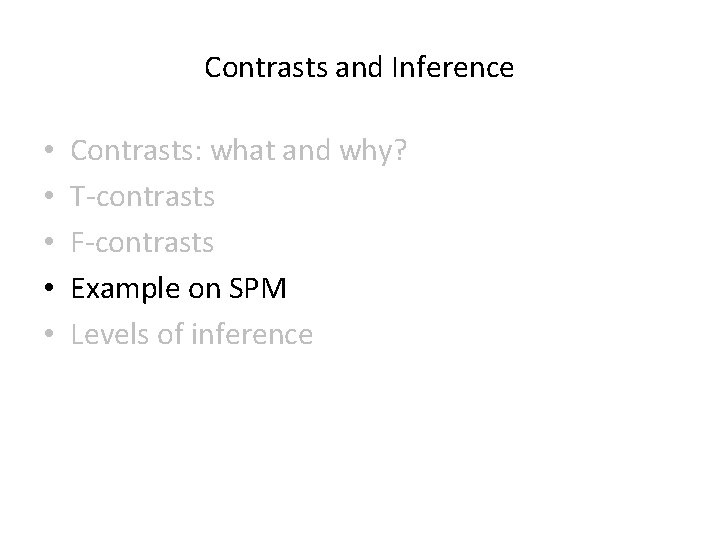Contrasts and Inference • • • Contrasts: what and why? T-contrasts F-contrasts Example on