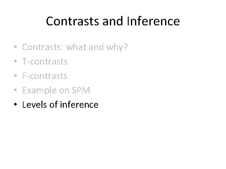 Contrasts and Inference • • • Contrasts: what and why? T-contrasts F-contrasts Example on