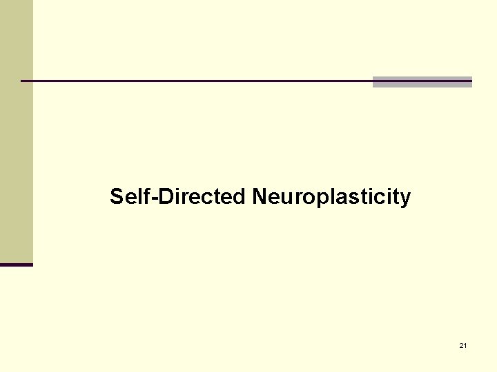 Self-Directed Neuroplasticity 21 