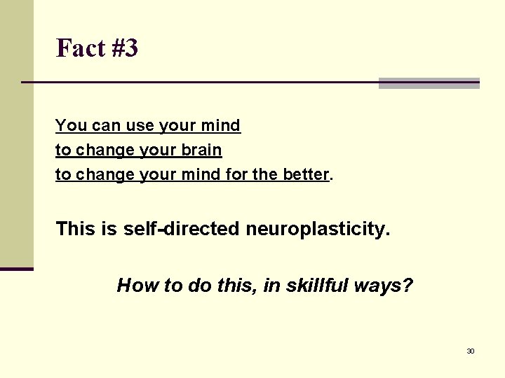 Fact #3 You can use your mind to change your brain to change your