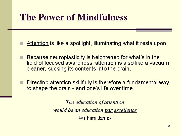 The Power of Mindfulness n Attention is like a spotlight, illuminating what it rests