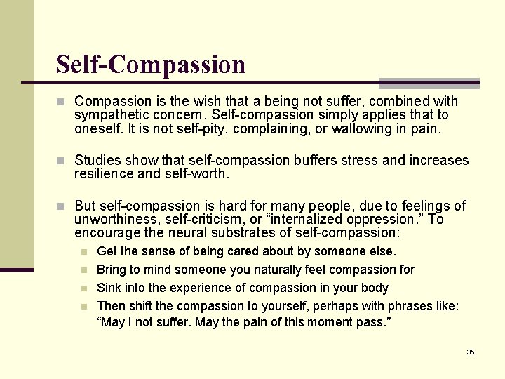 Self-Compassion n Compassion is the wish that a being not suffer, combined with sympathetic