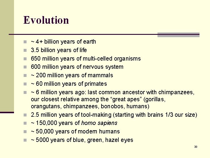 Evolution n ~ 4+ billion years of earth n 3. 5 billion years of