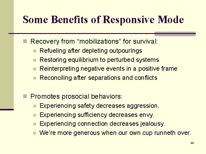 Some Benefits of Responsive Mode n Recovery from “mobilizations” for survival: n Refueling after